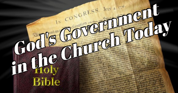 God’s Government for the Church Today