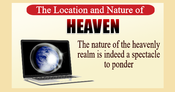 The Location and Nature of Heaven