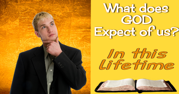 What Does God Expect of Us?