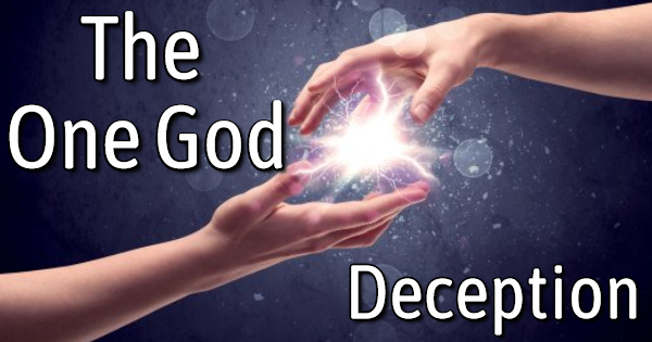 A Closer Look At the “One God” Deception