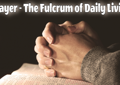 Prayer – The Fulcrum of Daily Living