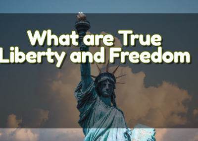 What are True Liberty and Freedom?