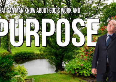 What is God’s Purpose and Work?